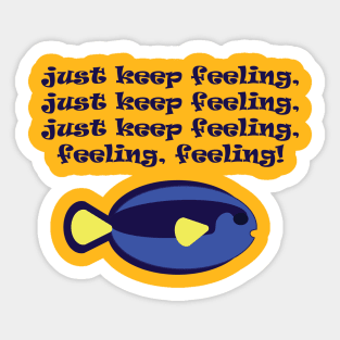 Just keep feeling! Sticker